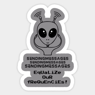 Sending messages equalize our frequencies (black writting) Sticker